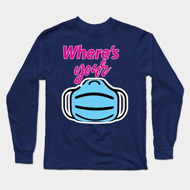 Where's your Mask Long Sleeve T-Shirt by Razan4U